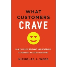 What Customers Crave: How to Create Relevant and Memorable Experiences at Every Touchpoint