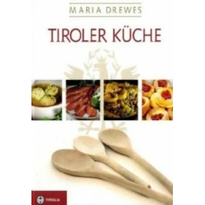 Tiroler Küche | Maria Drewes, Otto Kostenzer (2010)