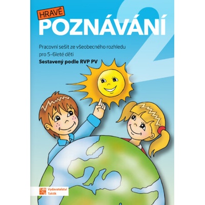 Hravé poznávání 2 MŠ - pracovní sešit pro 5 - 6leté děti - Kateřina Hatáková, Kvetoslava Kostyánszka, Patricia Sokolovská