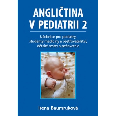 Angličtina v pediatrii 2 - Učebnice pro pediatry, studenty medicíny a ošetřovatelství, dětské sestry a pečovatele