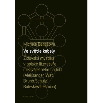 Ve světle kabaly: Židovská mystika v polské literatuře meziválečného období - Michaela Benešová