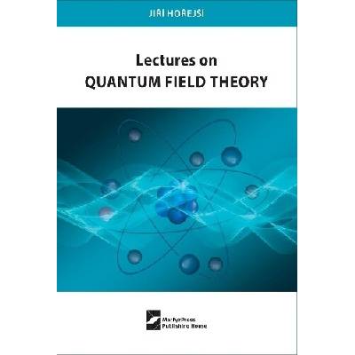 Lectures on Quantum Field Theory - Horejsi, Jiri