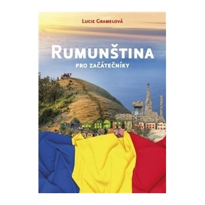Rumunština pro začátečníky - Lucie Gramelová