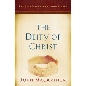 The Deity of Christ: A John MacArthur Study Series | John F. MacArthur (ISBN: 9780802415110)