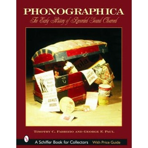 Phonographica : The Early History of Recorded Sound Observed | Timothy C. Fabrizio (2004)