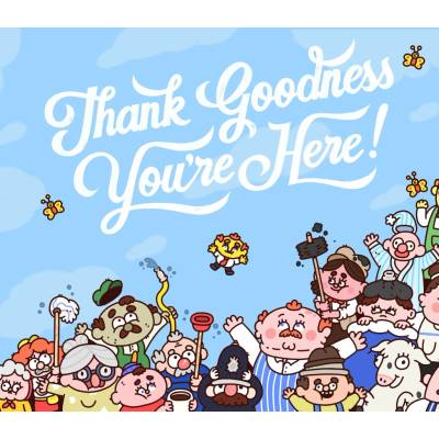 Thank Goodness You're Here!