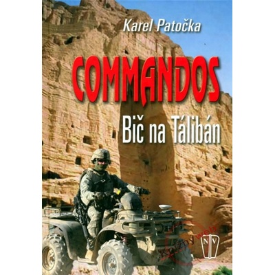 COMMANDOS - BIČ NA TÁLIBÁN - Patočka Karel