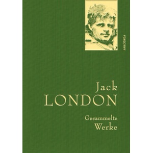 Jack London - Gesammelte Werke (Leinen-Ausgabe) | Jack London, Herbert Schnierle-Lutz, Bernd Samland, Ulrich Horstmann, Isabelle Fuchs (ISBN: 9783730605318)