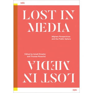 Lost in Media: Migrant Perspectives and the Public Sphere | Thomas Roueche (ISBN: 9789492095688)