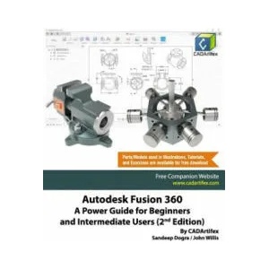 Autodesk Fusion 360 | John Willis, Sandeep Dogra, Cadartifex (ISBN: 9781096938644)