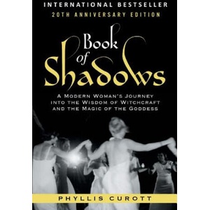 Book of Shadows: A Modern Woman's Journey into the Wisdom of Witchcraft and the Magic of the Goddess | Phyllis Curott (ISBN: 9781733525800)
