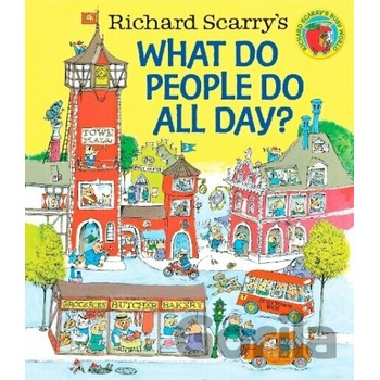 Richard Scarry's What Do People Do All Day?