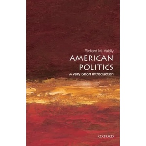 American Politics: A Very Short Introduction | Richard M Valelly (2013)