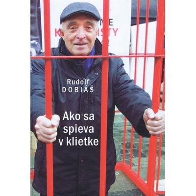 Ako sa spieva v klietke - Rudolf Dobiáš