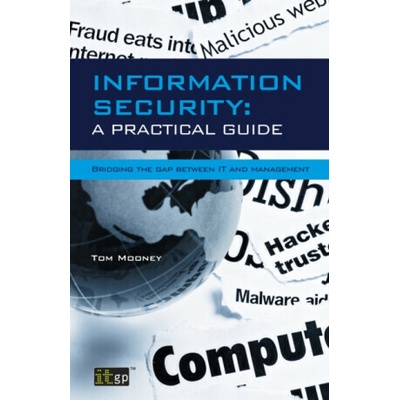 Information Security A Practical Guide - Tom Mooney