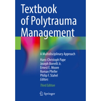 Textbook of Polytrauma Management | Hans-Christoph Pape, Joseph Borrelli, Ernest E. Moore, Roman Pfeifer, Philip F. Stahel