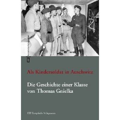 Als Kindersoldat in Auschwitz. Die Geschichte einer Klasse