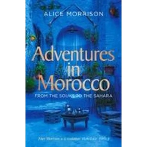 Adventures in Morocco | ALICE MORRISON (ISBN: 9781471174278)