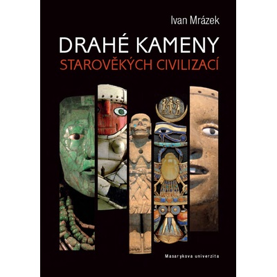 Drahé kameny starověkých civilizací Ivan Mrázek