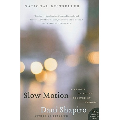 Slow Motion: A Memoir of a Life Rescued by Tragedy | Dani Shapiro