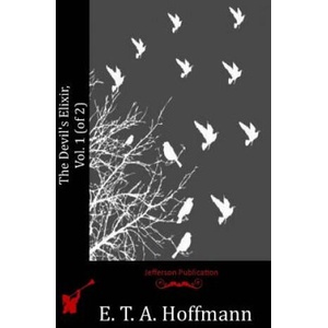 The Devil's Elixir, Vol. 1 (of 2) | E. T. A. Hoffmann (ISBN: 9781518734946)