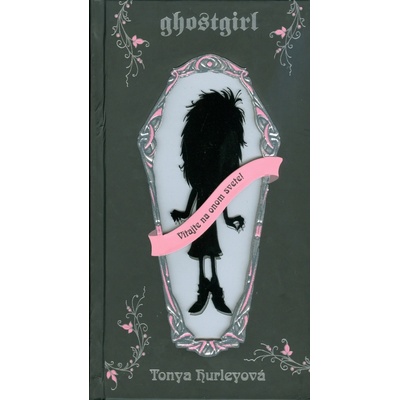 Ghostgirl Vitajte na onom svete! - Tonya Hurleyová