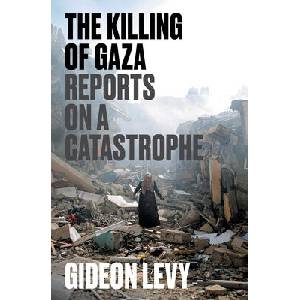 The Killing of Gaza | Levy, Gideon (ISBN: 9781804297506)