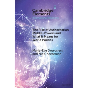 The Rise of Authoritarian Middle-Powers and What It Means for World Politics | Nic Cheeseman (ISBN: 9781009705257)