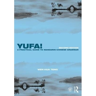 Yufa! A Practical Guide to Mandarin Chinese Grammar - Teng, Wen-Hua