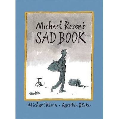 Michael Rosen's Sad Book - Michael Rosen, Quentin Blake