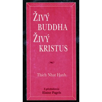 Živý Buddha, živý Kristus - Nhat Hanh Thich