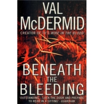 Beneath the Bleeding - Val McDermid