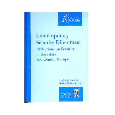 Contemporary Security Dilemmas: Reflection on Security in East Asia and Central Europe - Ladislav Cabada, Šárka Waisová