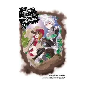 Is It Wrong to Try to Pick Up Girls in a Dungeon? , Vol. 2 (light novel) | Fujino Omori (2015)