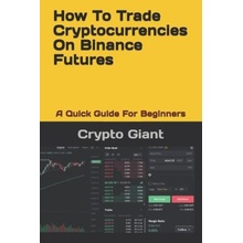 How To Trade Cryptocurrencies On Binance Futures A Quick Guide For Beginners