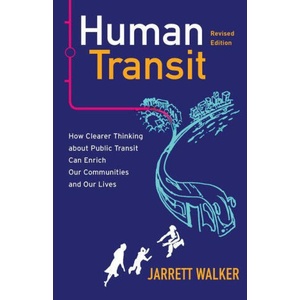 Human Transit, Revised Edition: How Clearer Thinking about Public Transit Can Enrich Our Communities and Our Lives (ISBN: 9781642833058)