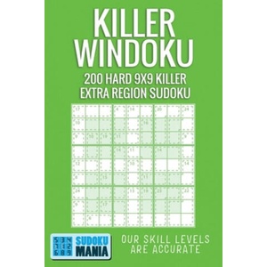 Killer Windoku: 200 Hard 9x9 Killer Extra Region Sudoku | Sudoku Mania (ISBN: 9781704933535)