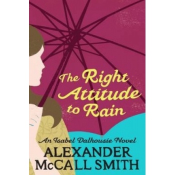The Right Attitude to Rain - Alexander McCall Smith