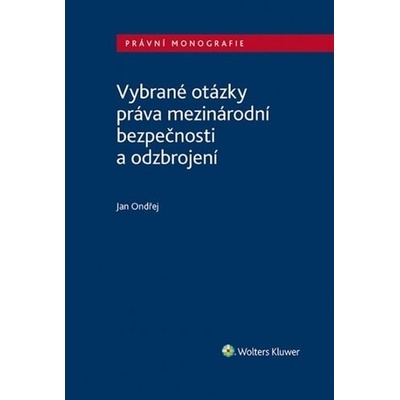 Vybrané otázky práva mezinárodní bezpečnosti a odzbrojení - Jan Ondřej