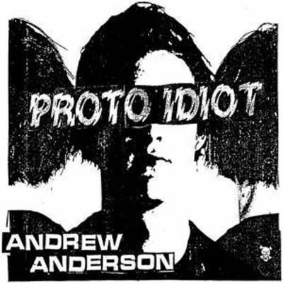 Proto Idiot - Andrew Anderson LP