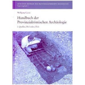 Handbuch der Provinzialrömischen Archäologie. Bd. I | Wolfgang Czysz, Michael Mackensen, Salvatore Ortisi (2019)