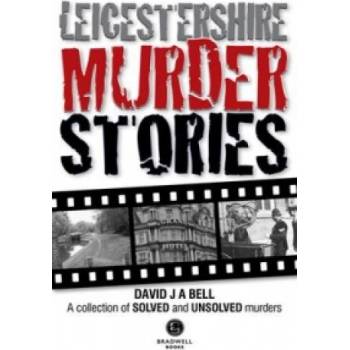 Leicestershire Murder Stories | David J. A. Bell