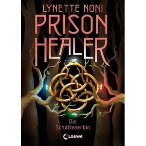 Prison Healer (Band 3) - Die Schattenerbin | Loewe Jugendbücher, Sandra Knuffinke, Jessika Komina (ISBN: 9783743213517)