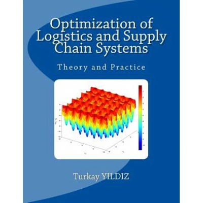 Optimization of Logistics and Supply Chain Systems: Theory and Practice