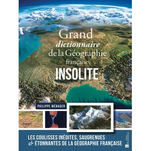 Grand dictionnaire de la Géographie française insolite (2023)
