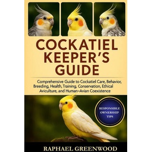 COCKATIEL KEEPER'S GUIDE (2025)