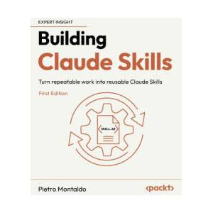Building Claude Skills (ISBN: 9781808492853)