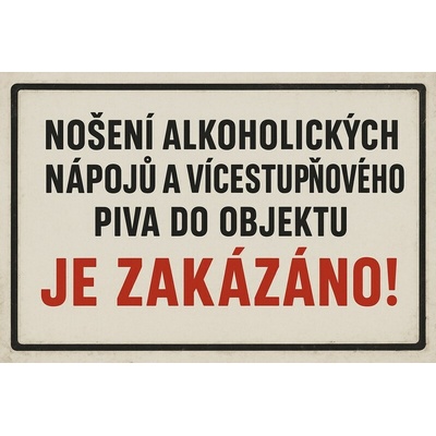 Ceduľa Nošení alkoholických nápojü a vícestuňového piva do objektu Je Zakázáno!