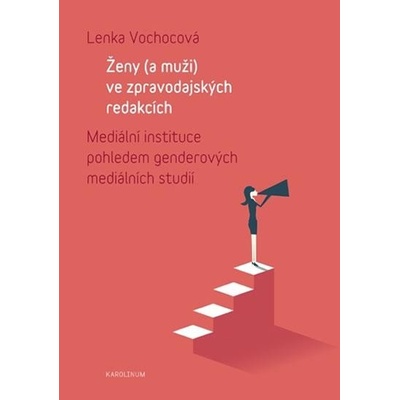 Ženy a muži ve zpravodajských redakcích - Mediální instituce pohledem genderových mediálních studií