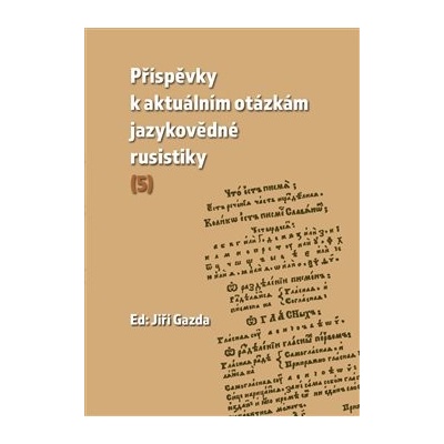 Příspěvky k aktuálním otázkám jazykovědné rusistiky (5)
